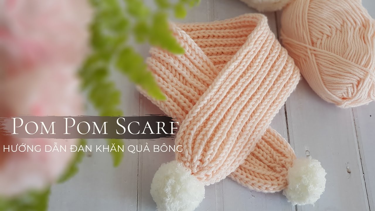Hướng dẫn đan khăn quả bông siêu dễ | Pom Pom Scarf Tutorial | Engsub