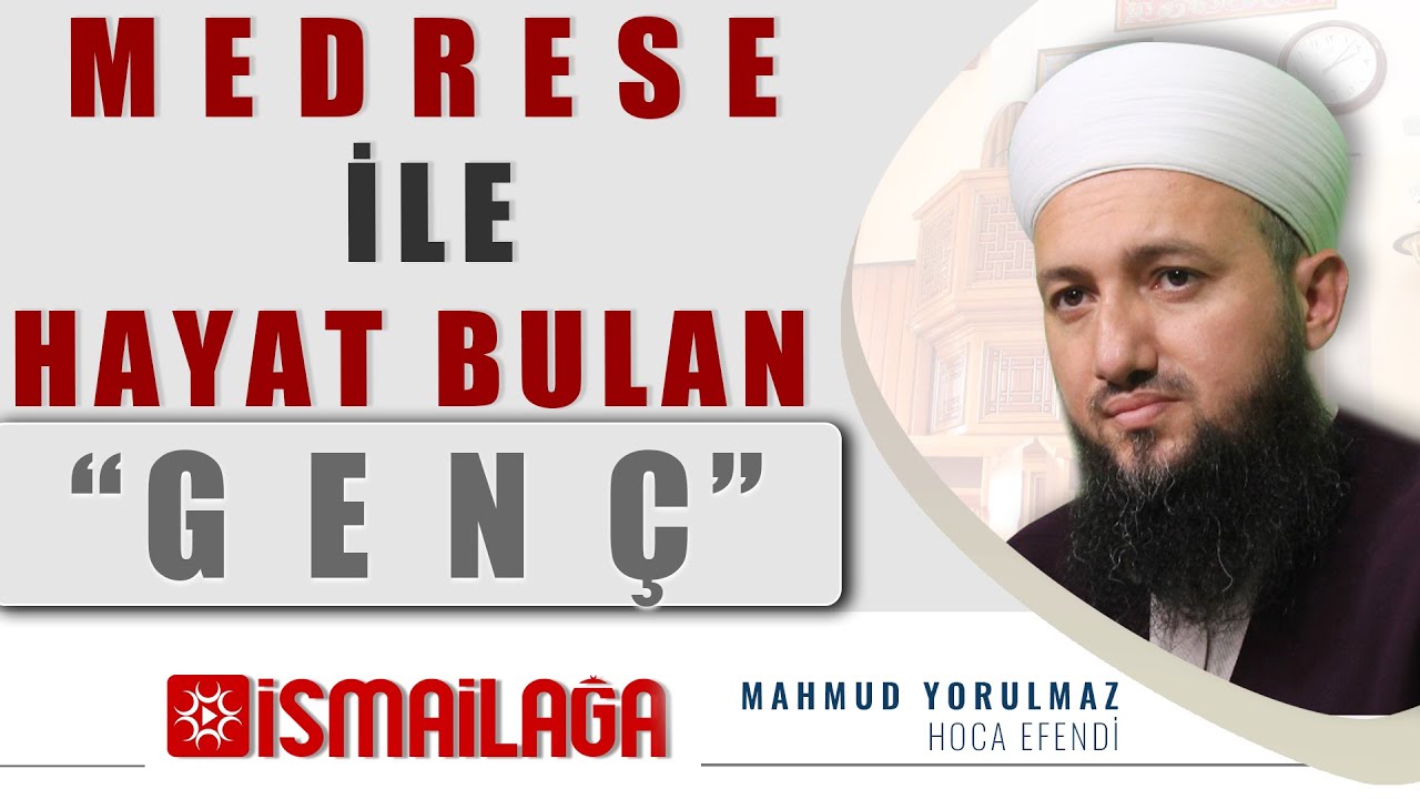 Medrese ile Hayat Bulan Genç - Mahmud Yorulmaz Hoca Efendi
