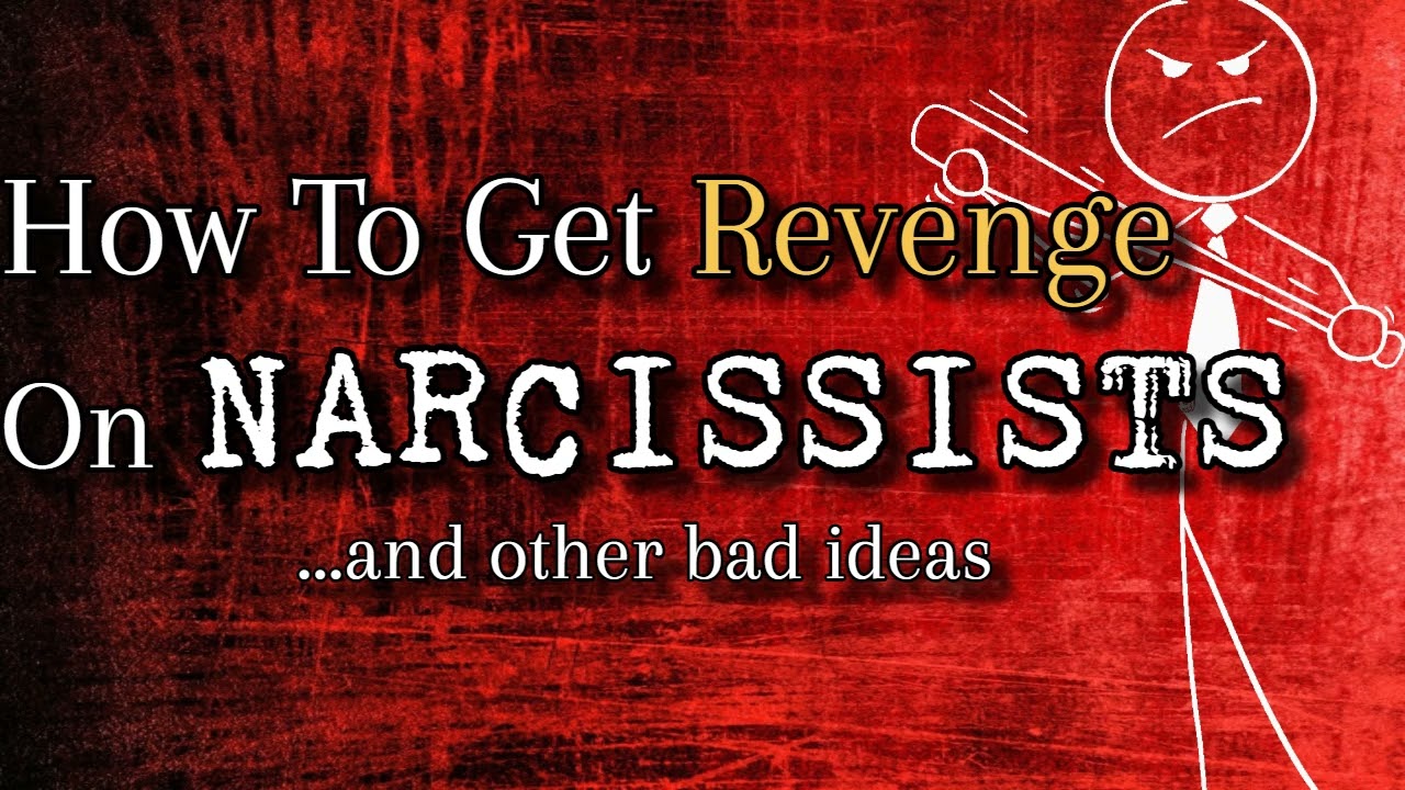 How To Get Revenge On Narcissists (& Other Bad Ideas)