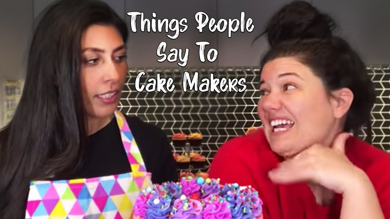 Things people say to Cake Makers
