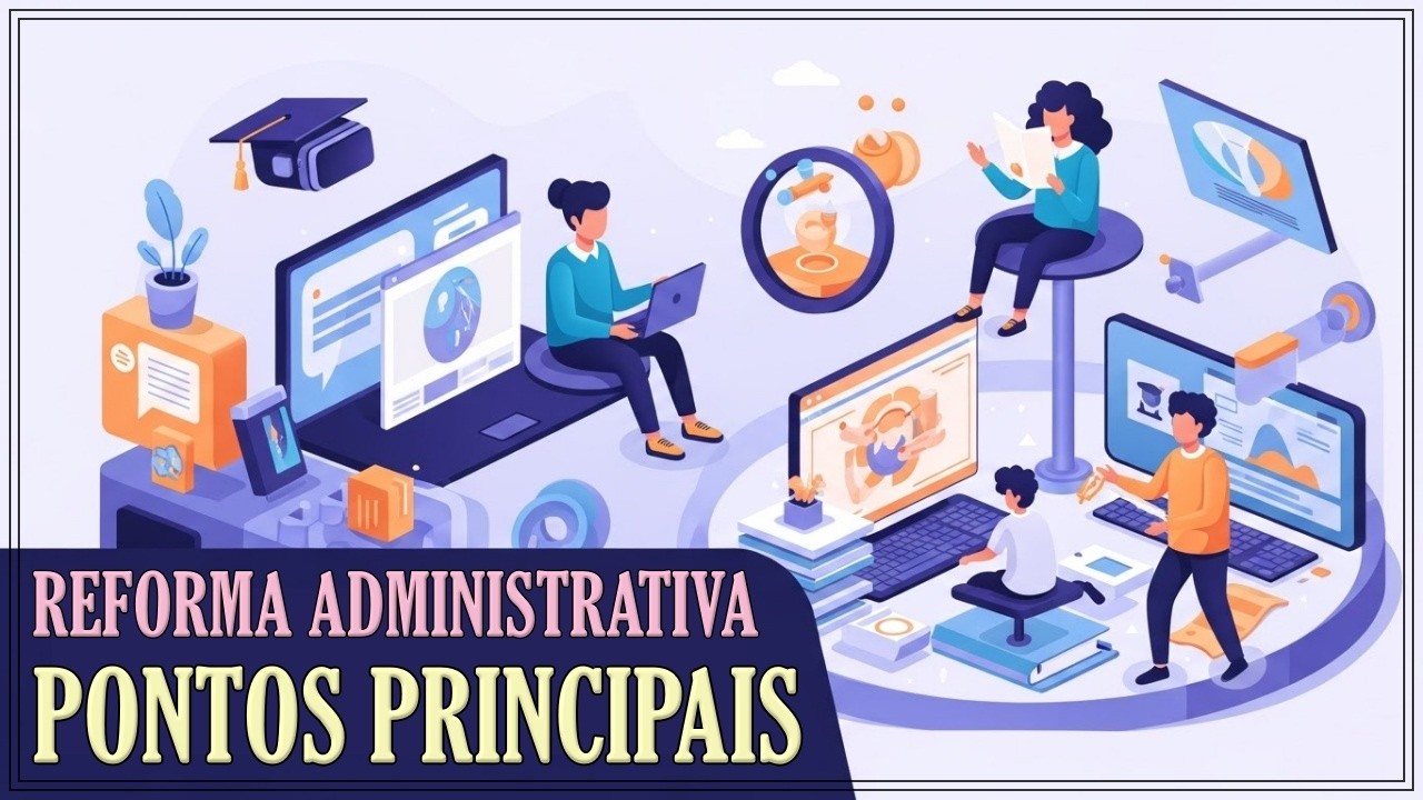 REFORMA ADMINISTRATIVA - PONTOS PRINCIPAIS