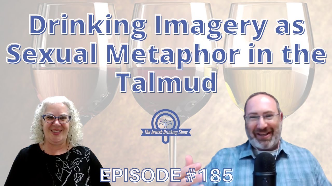 Drinking Imagery as Sexual Metaphor in the Talmud, featuring Rabbi Dr. Gail Labovitz