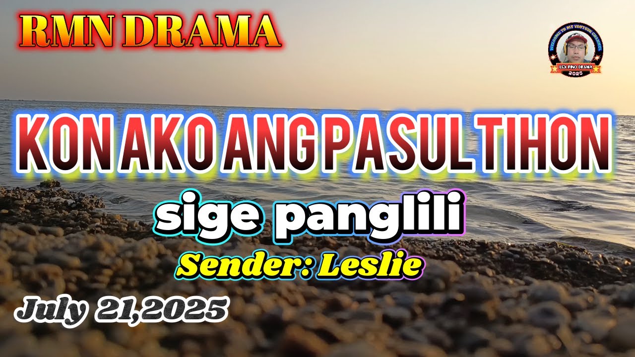 KON AKO ANG PASULTIHON * Sender : Leslie * July 21,2025