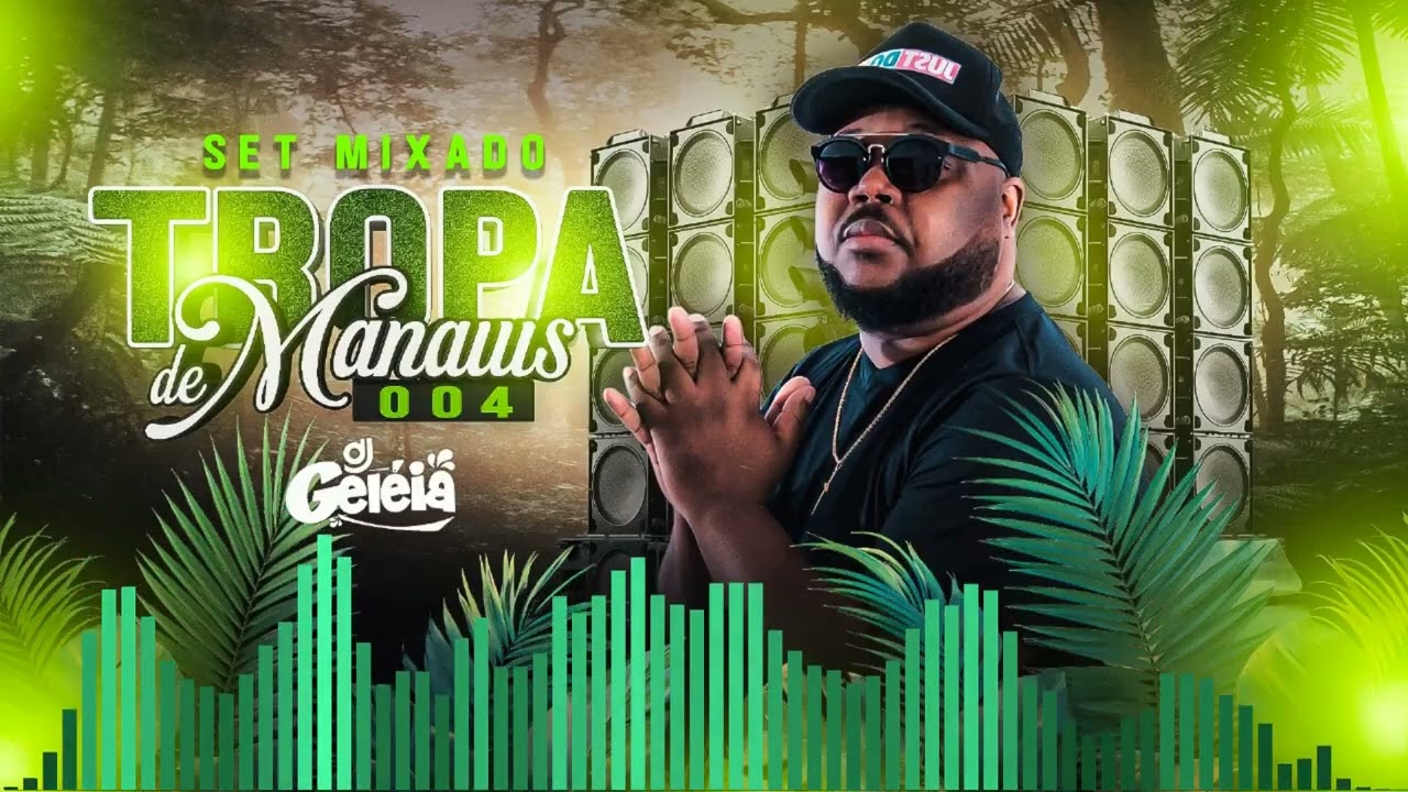 SET MIXADO TROPA DE MANAUS 004 DJ GELEIA DA PENHA 