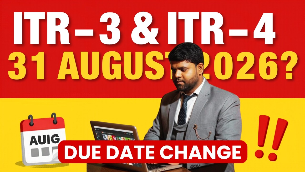 ITR-3 और ITR-4 की नई Due Date 31 अगस्त 2026? | ITR Due Date में बड़ा बदलाव