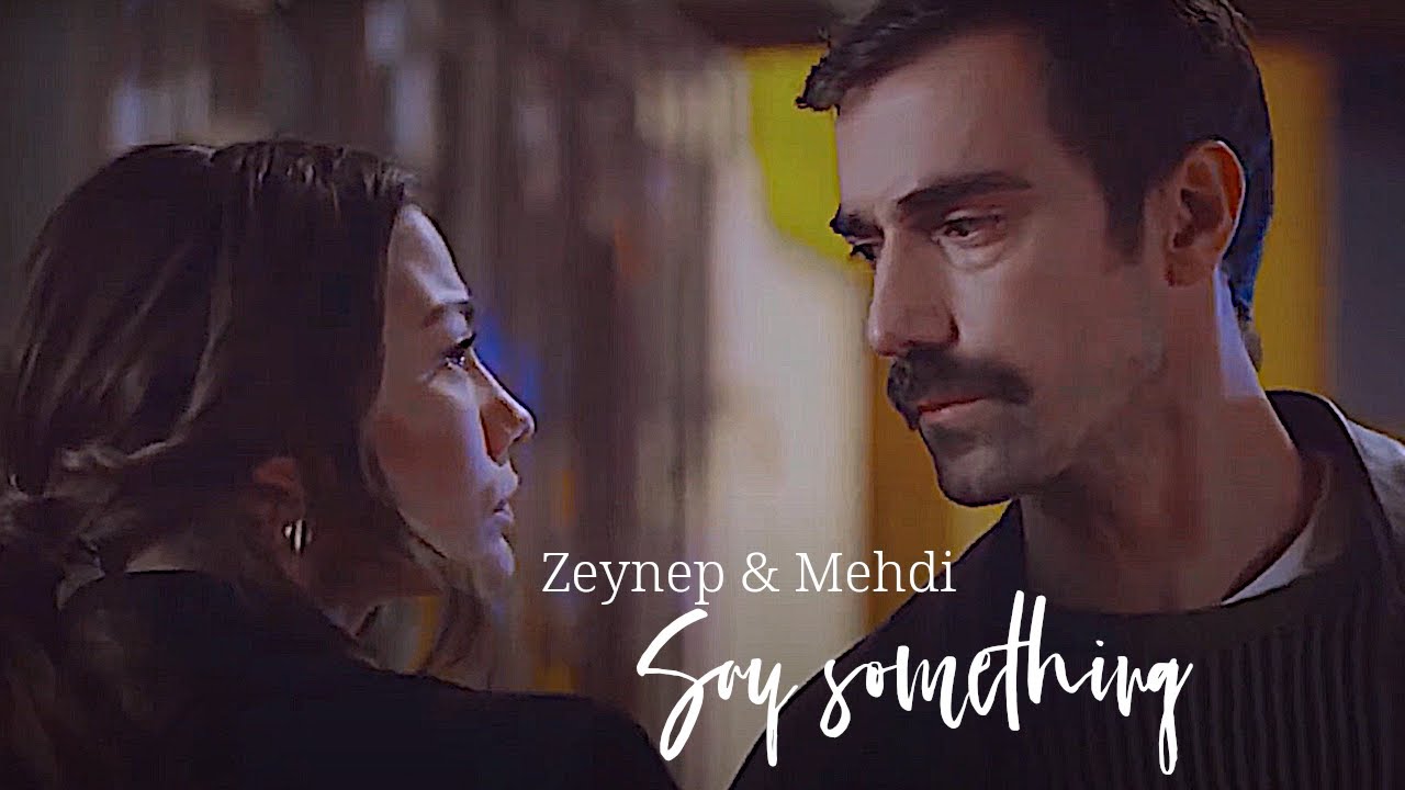 Zeynep & Mehdi | Say something