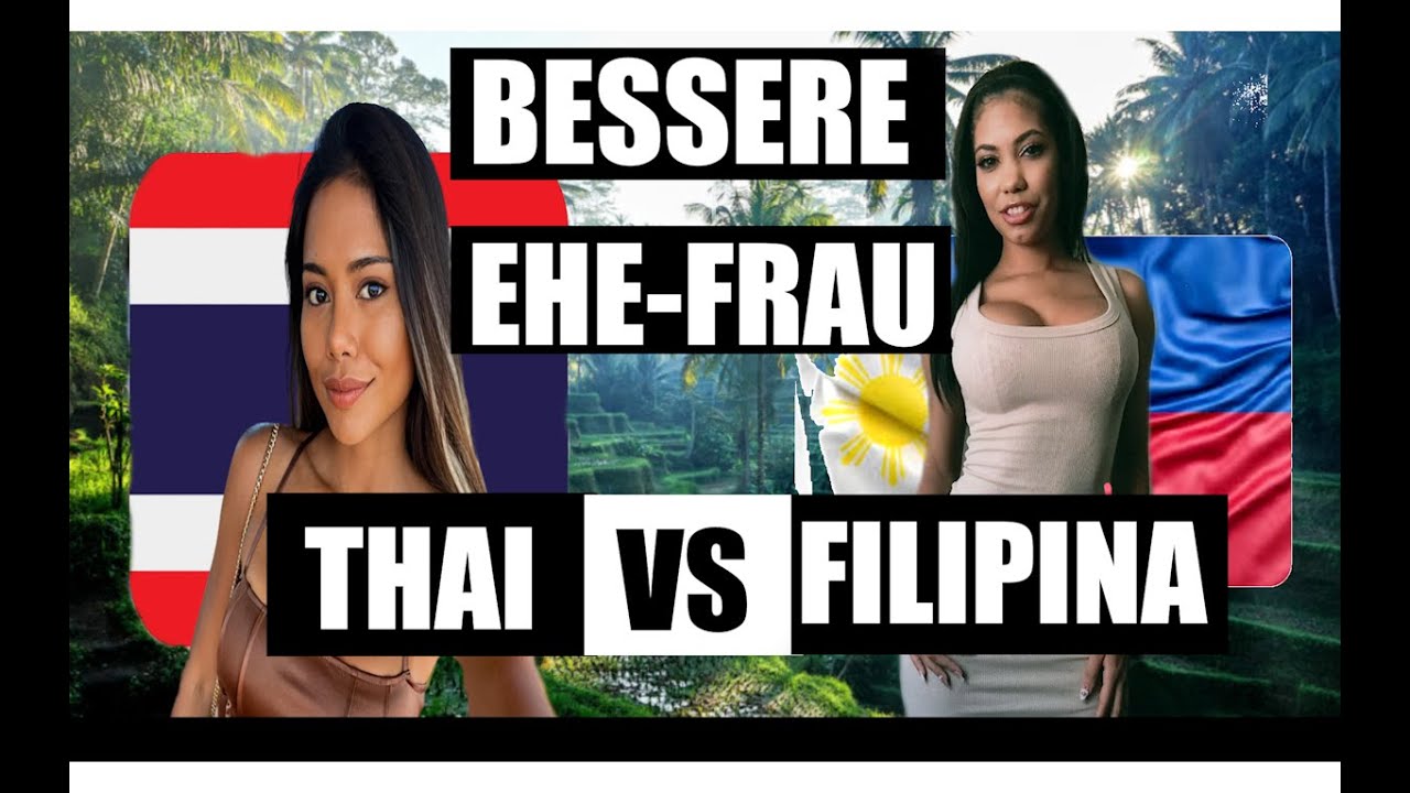 Philippinische vs. thailändische Ehefrauen: Wer ist die BESTE Ehefrau? | 🇹🇭 |🇵🇭