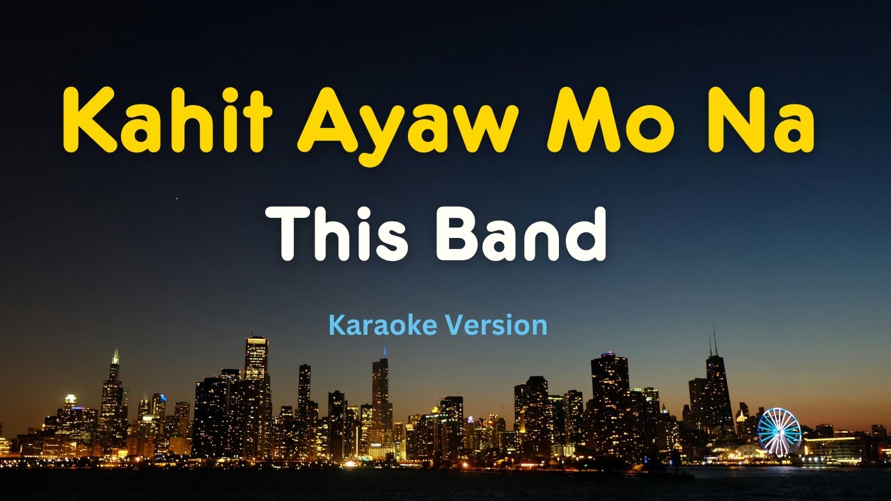 Kahit Ayaw Mo Na (Karaoke Version) – This Band | OPM Karaoke with Lyrics