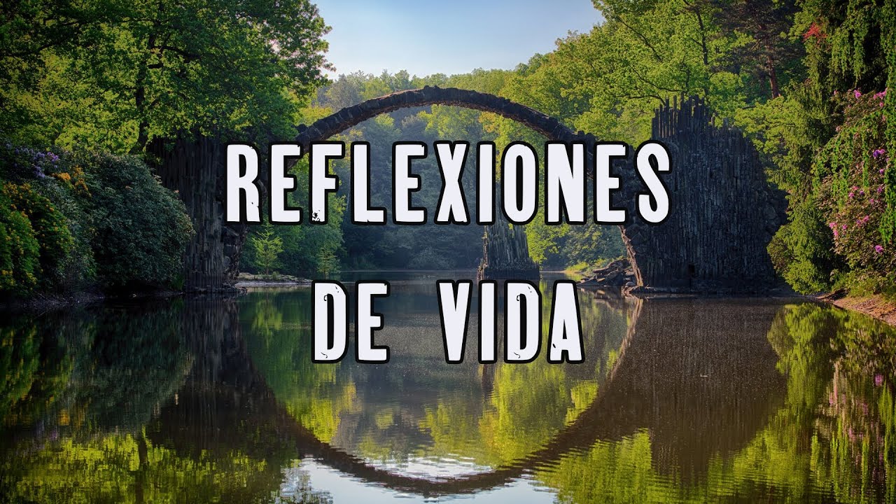 HERMOSAS REFLEXIONES DE VIDA QUE TE AYUDARAN A CREECER - Reflexiones Diarias, Pensamientos Positivos