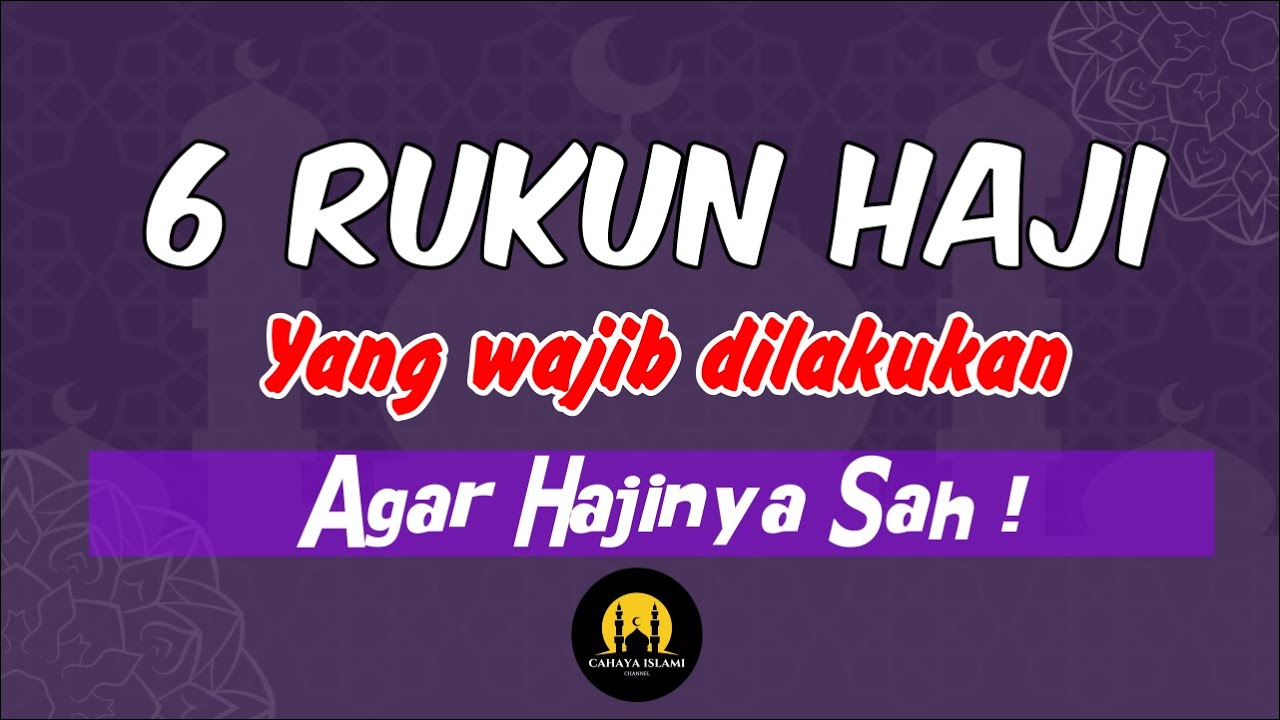 6 Rukun Haji Yang Wajib Diketahui Untuk Calon Haji