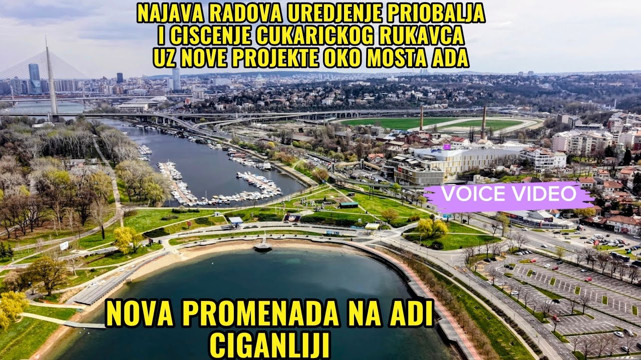 ADA CIGANLIJA NOVA PROMENADA,SLEDI UREDJENJE CUKARICKOG RUKAVCA I PRIOBALJA,NOVI PROJEKTI OKO MOSTA