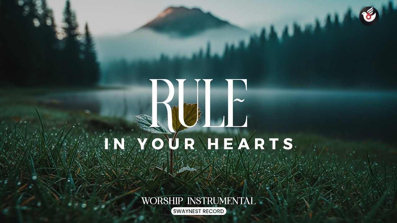 Rule in Your Hearts - Instrumental worship: listen and let Christ’s peace lead you