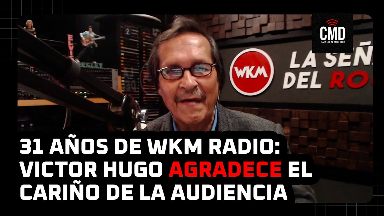31 A&ntilde;os de WKM Radio | Victor Hugo agradece el cari&ntilde;o de la audiencia