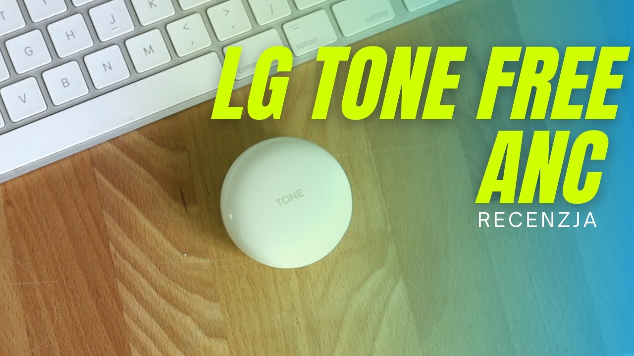 LG Tone Free FN7 , czyli moje ulubione słuchawki w całym poprzednim roku.