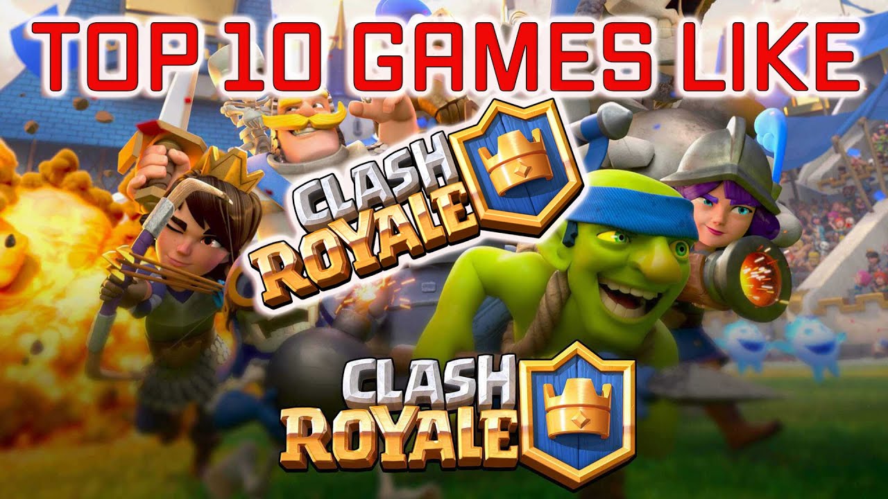 Top 10 Best Games Like Clash Royale For Mobile (in 2022)