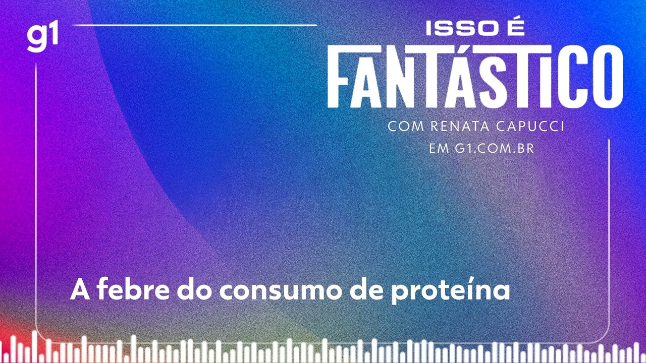 Isso é Fantástico: A febre do consumo de proteína