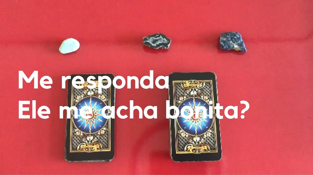 Me responda: Ele me acha bonita?