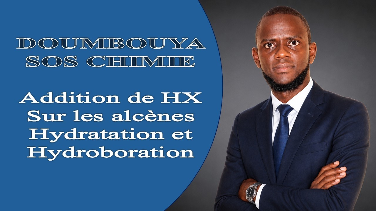 15. LES ALCÈNES PARTIE 3/6: ADDITION DE HX(MARKOVNIKOV ET EFFET KARASH),HYDRATATION ET HYDROBORATION