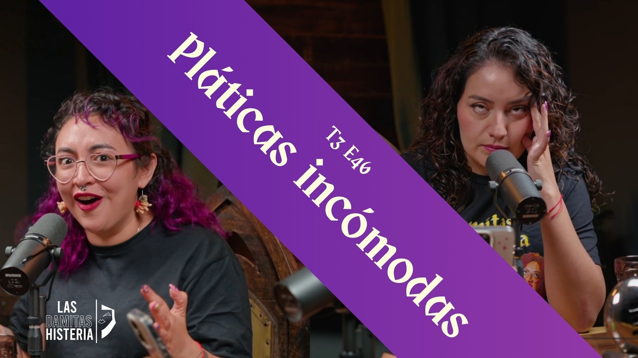 T3 E46 - Pláticas Incómodas