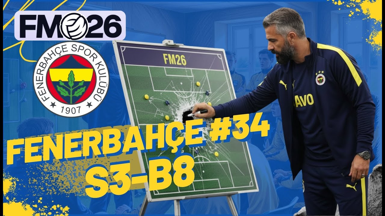 Football Manager 2026 Fenerbahçe #34 | 3.Sezon Finali, Taktik Ekranı Kırdık |