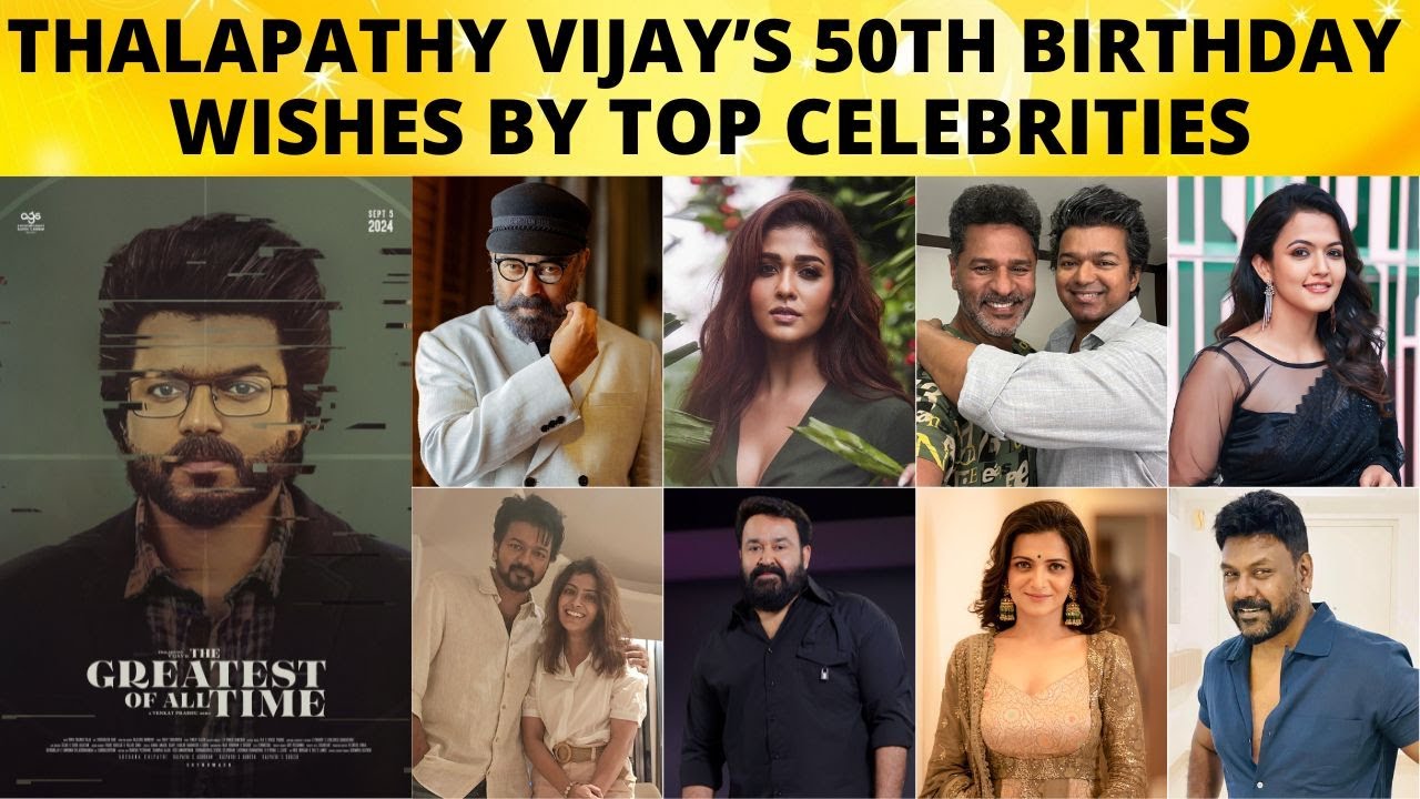 50+ Celebrity Wishes for Thalapathy Vijay 50th Birthday | The Goat Bday Shots Celebrities Reaction