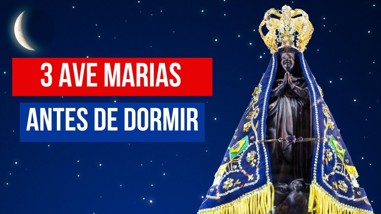 3 AVE MARIAS ANTES DE DORMIR | Devo&ccedil;&atilde;o Das Tr&ecirc;s Ave Marias