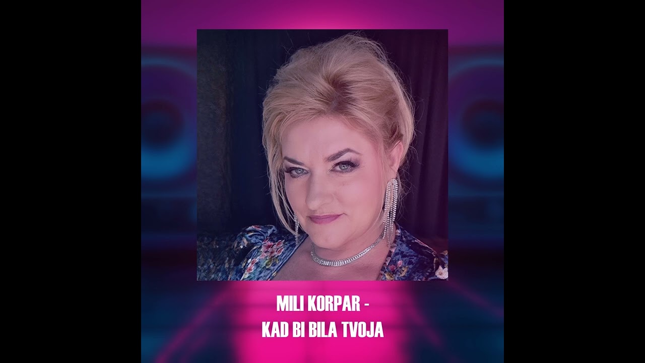 Mili Korpar - Kad bi bila tvoja