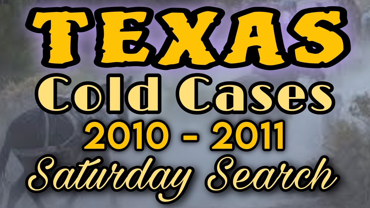Missing Persons Cold Cases from Texas 2010-2011 | Saturday Search #texas #coldcases #saturdaysearch