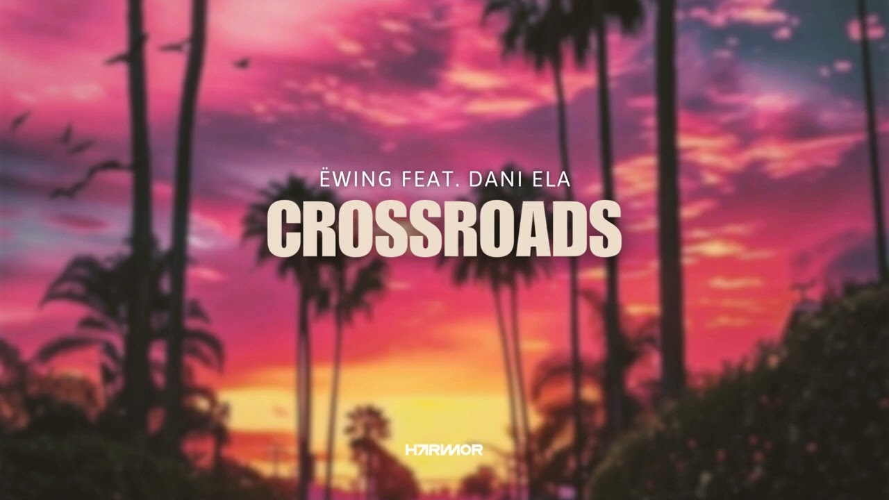 Ëwing - Crossroads (feat. Dani Ela)