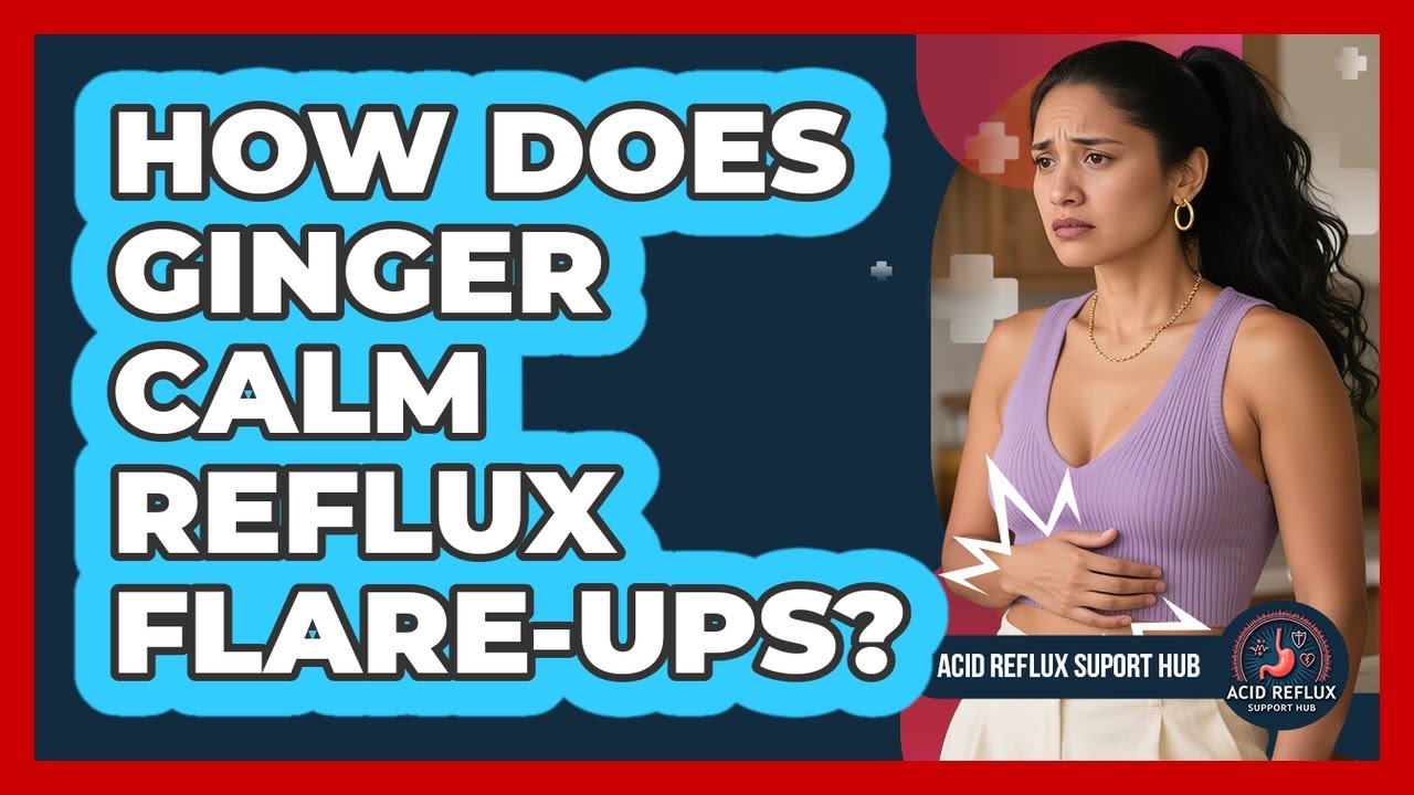 How Does Ginger Calm Reflux Flare-Ups?