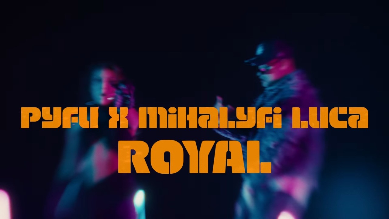 P.Y.F.U. X Mihályfi Luca - ROYAL (official music video)