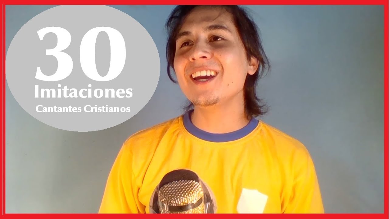 Imitando 30 Cantantes Cristianos