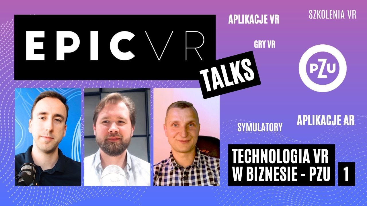 Jak wdrożono technologię wirtualnej rzeczywistości w PZU? | EpicVR Talks | EPIC VR |