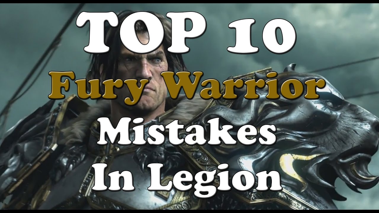 Top 10 Fury Warrior Mistakes in Legion