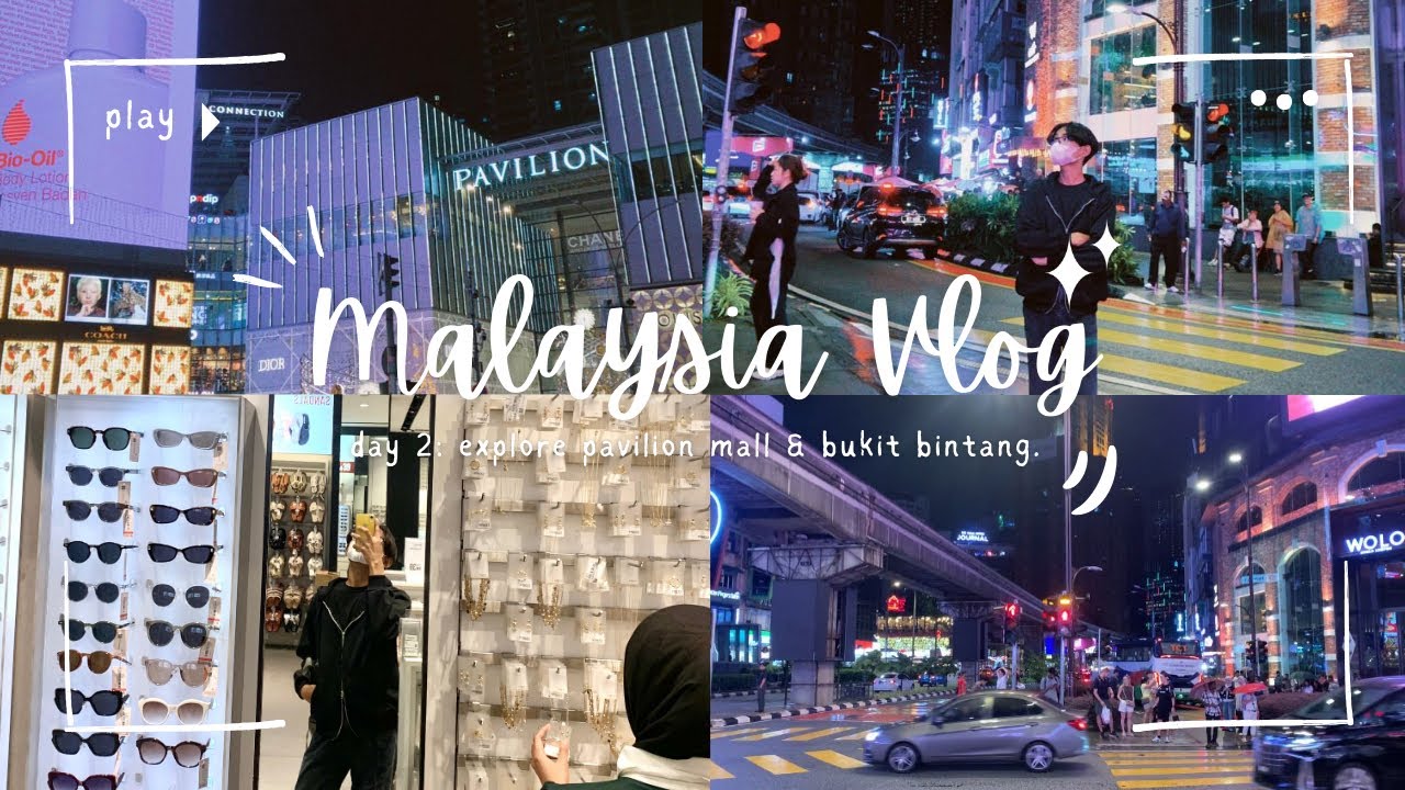 malaysia vlog’s🇲🇾. day 2—part 2: explore pavilion mall & bukit bintang 🛣️🌟