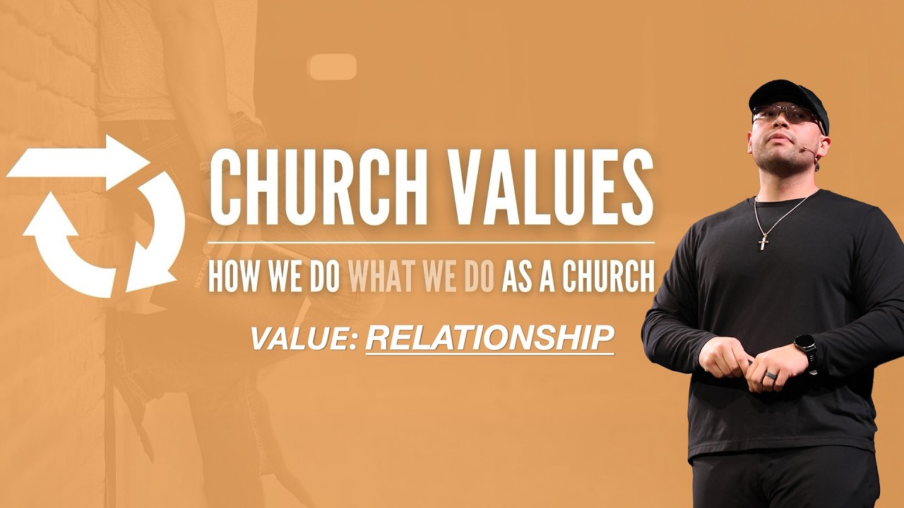 Church Values - Relationships | Pastor Nick Reynoso