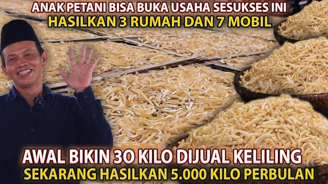 ANAK TANI SUKSES‼️AWALNYA BIKIN 30 KILO DIJUAL KELILING SEKARANG 5 TON/BLN KEBELI 3 RUMAH & 7 MOBIL