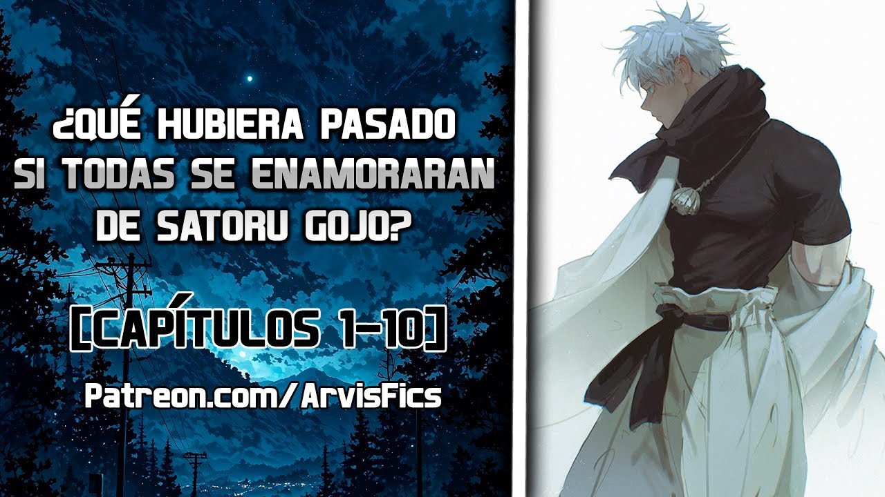 ¿Qué hubiera pasado si todas se enamoraran de Satoru Gojo? Parte 1