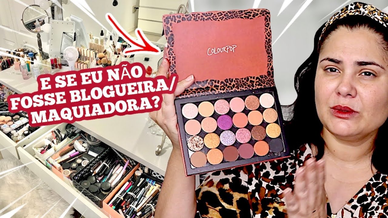 MINHA COLE'ÇÃO DE MAQUIAGEM SE EU NÃO FOSSE BLOGUEIRA OU MAQUIADORA