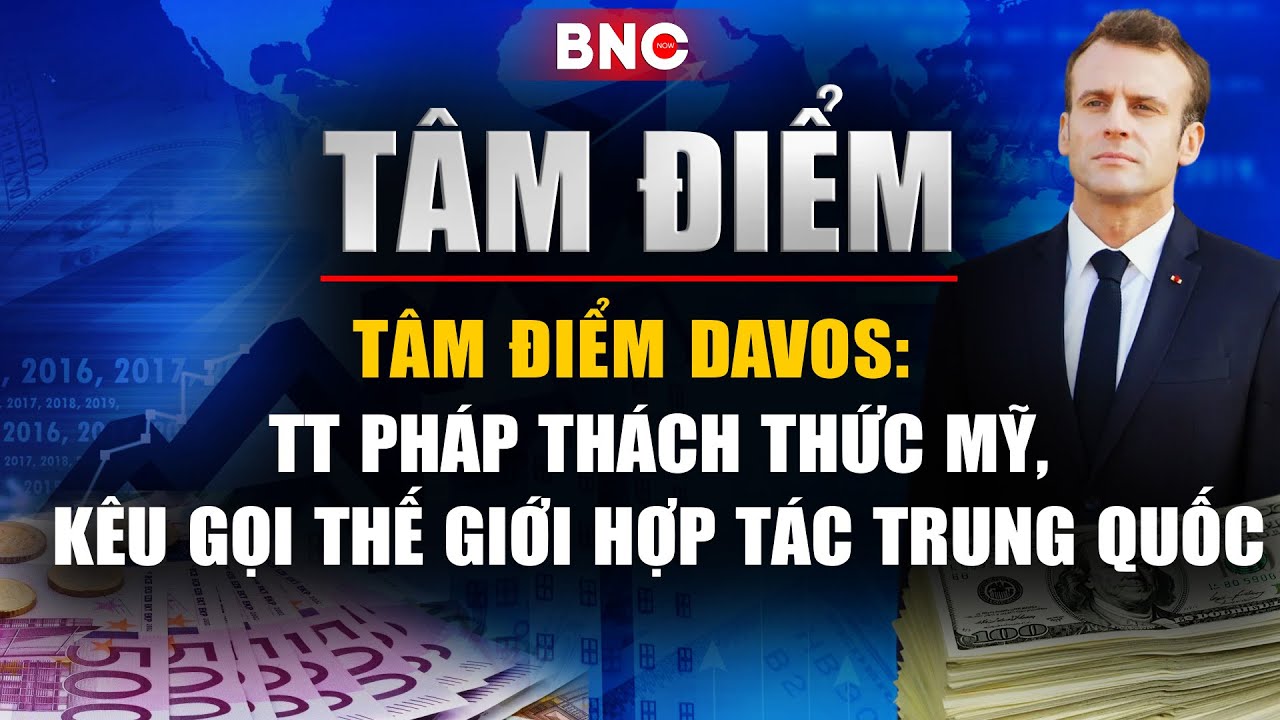 Tâm điểm: Macron song đấu Trump, nguyên nhân Pháp vào tầm ngắm của Mỹ | BNC Now