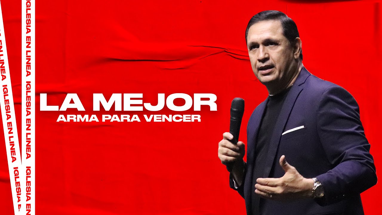 Pastor Roberto Sarria - ¡La Mejor Arma Para Vencer!