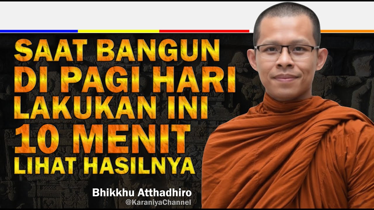 LAKUKAN INI 10 MENIT SETELAH BAGUN PAGI DAN LIHATLAH HASILNYA | Bhante Atthadhiro | Karaniya Channel
