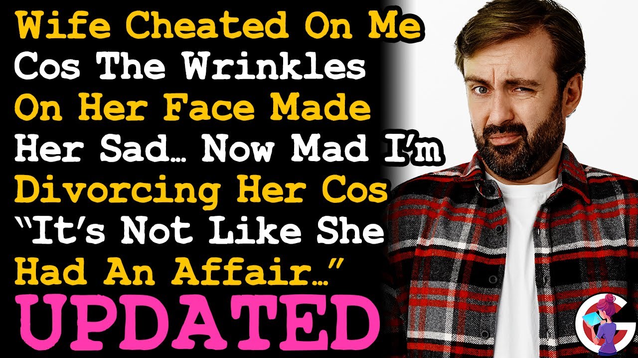 UPDATE Wife Cheated On Me Because The Wrinkles On Her Face Made Her Sad... AITA