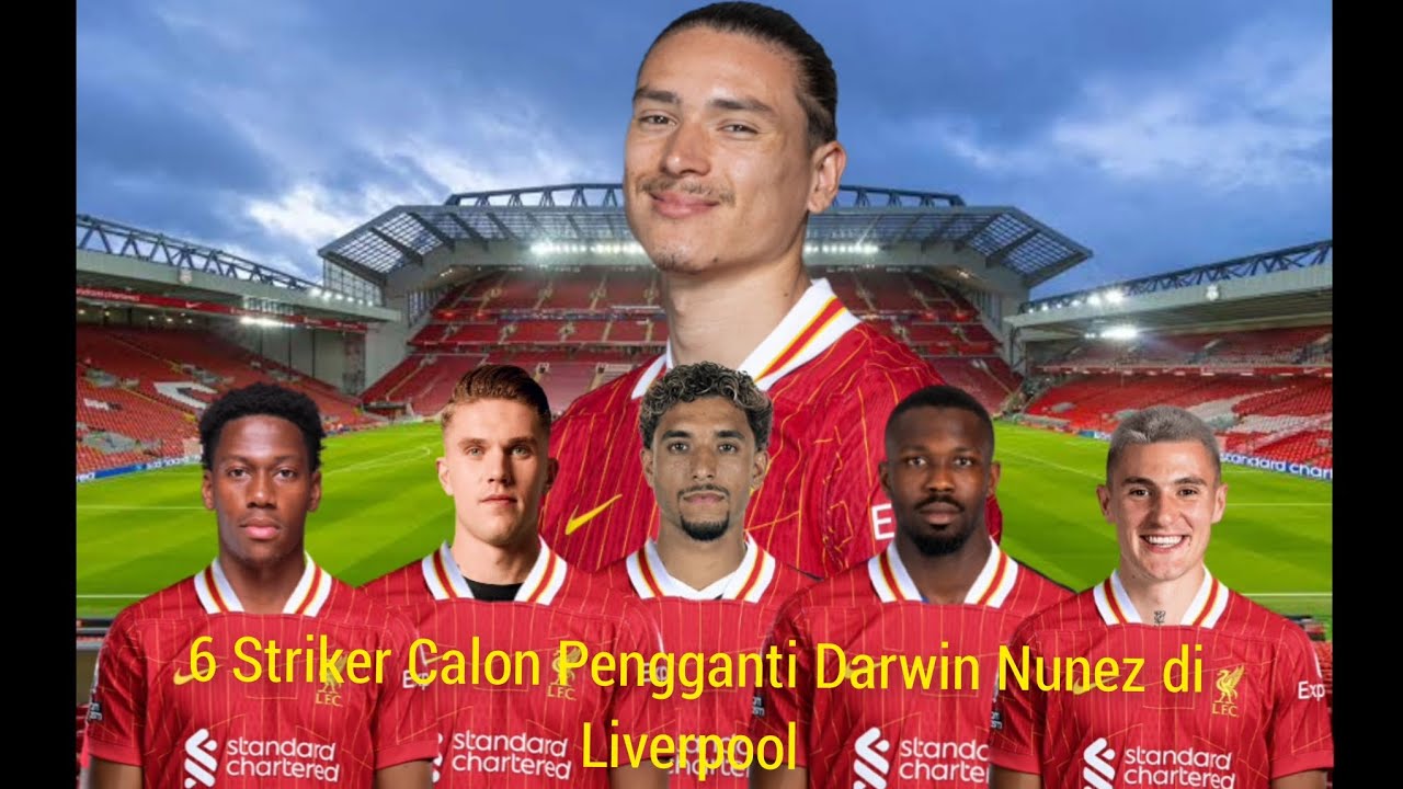 6 Striker calon pengganti Darwin Nunez di Liverpool ( rumor )