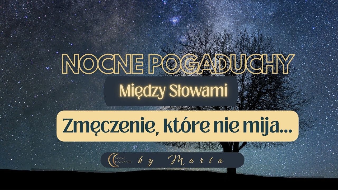Nocne Pogaduchy – Między Słowami – Zmęczenie, które nie mija po śnie