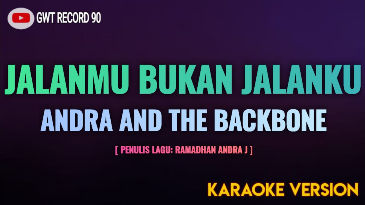 Andra And The Backbone - JALANMU BUKAN JALANKU ( Karaoke )