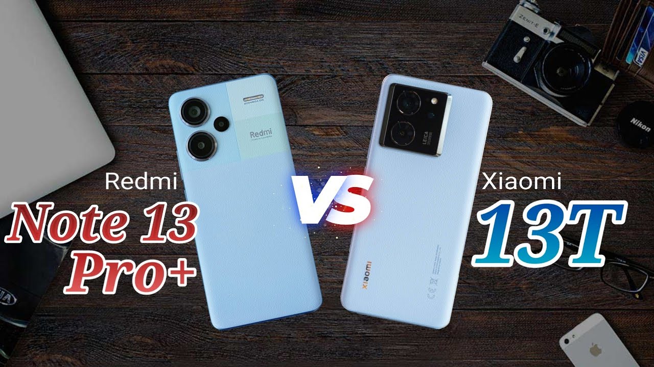 مقایسه شیائومی ۱۳ تی و ردمی نوت ۱۳ پرو پلاس | Xiaomi 13T vs Redmi Note 13 Pro Plus
