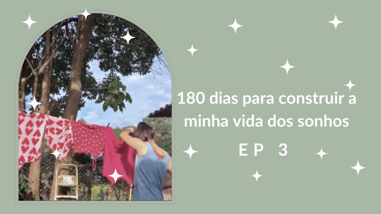 180 dias construindo a minha vida dos sonhos | ep 3. | auto sabotagem, procrastinação,roupa no varal