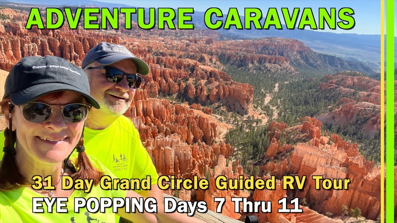 31 DAY ADVENTURE CARAVANS GRAND CIRCLE WESTERN NATIONAL PARKS GUIDED RV TOUR | DAYS 7 THRU 11 -EP240