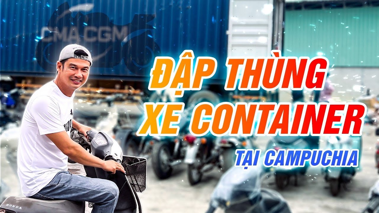 Tiết Cương mê mẩn khi chứng kiến xe Nhật xuống Container tại Campuchia